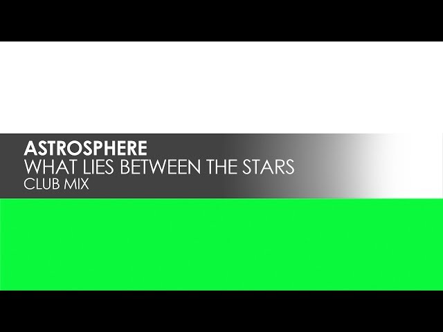 Astrosphere - What Lies Between The Stars (Club Mix)