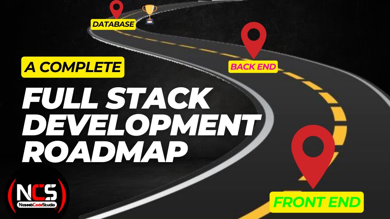 Mastering Full Stack Development: A Comprehensive Roadmap for Success