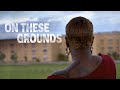 On These Grounds Official Trailer