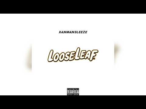 xanmansleeze - loose leaf