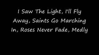 I Saw The Light, I'll Fly Away, Saints Go Marching In, Roses Never Fade, Medly, By Joe