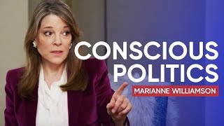 Marianne Williamson on How to Bring Consciousness to Politics