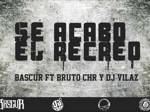 BASCUR FT BRUTO CHR Y DJ VILAZ  - Se acabo el recreo ( Audio Oficial )