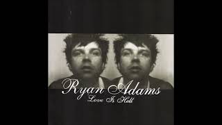Ryan Adams - The Shadowlands (Love Is Hell track 07)