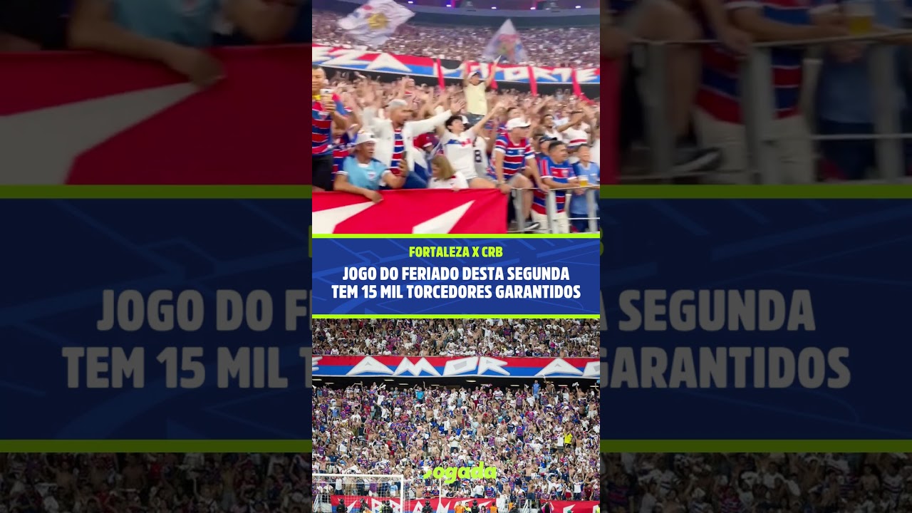 Imagem da notícia Jogo Fortaleza x CRB, no feriado desta segunda, tem 15 mil torcedores garantidos