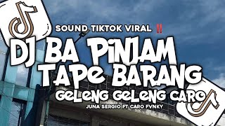 Download lagu DJ BA PINJAM TAPE BARANG X GELENG GELENG CARO VIRAL TIKTOK JUNA SERGIO FT CARO FVNKY mp3 Download lagu DJ BA PINJAM TAPE BARANG X GELENG GELENG CARO VIRAL TIKTOK JUNA SERGIO FT CARO FVNKY mp3