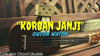 Download lagu Lirik dan Chord Ukulele 'KORBAN JANJI'-Guyon Waton-by Rizki Chord mp3