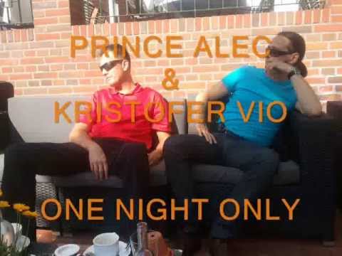 PRINCE ALEC & KRISTOFER VIO   ONE NIGHT ONLY (by Prince Alec)