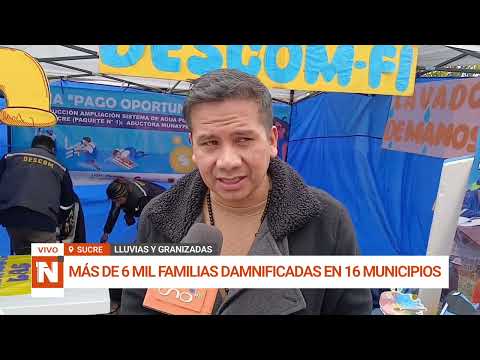 SUCRE: 16 MUNICIPIOS AFECTADOS POR LLUVIAS Y GRANIZADAS EN CHUQUISACA