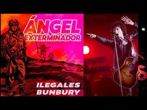 BUNBURY ELIGIÓ  CANTAR  (Ángel exterminador)  EN EL DISCO DE ILEGALES "LA LUCHA POR LA VIDA "