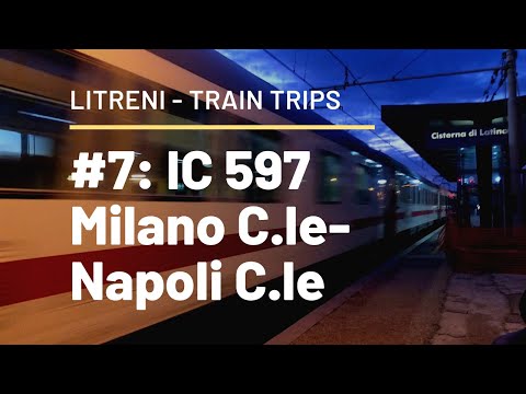 Train Trips #7: IC 597 Milano C.le-Napoli C.le