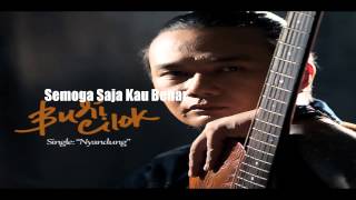 Budi Cilok &quot;Semoga Saja Kau Benar&quot; Tribute To Iwan Fals