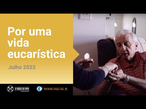 Por uma vida eucarística – O Vídeo do Papa 7 – Julho 2023