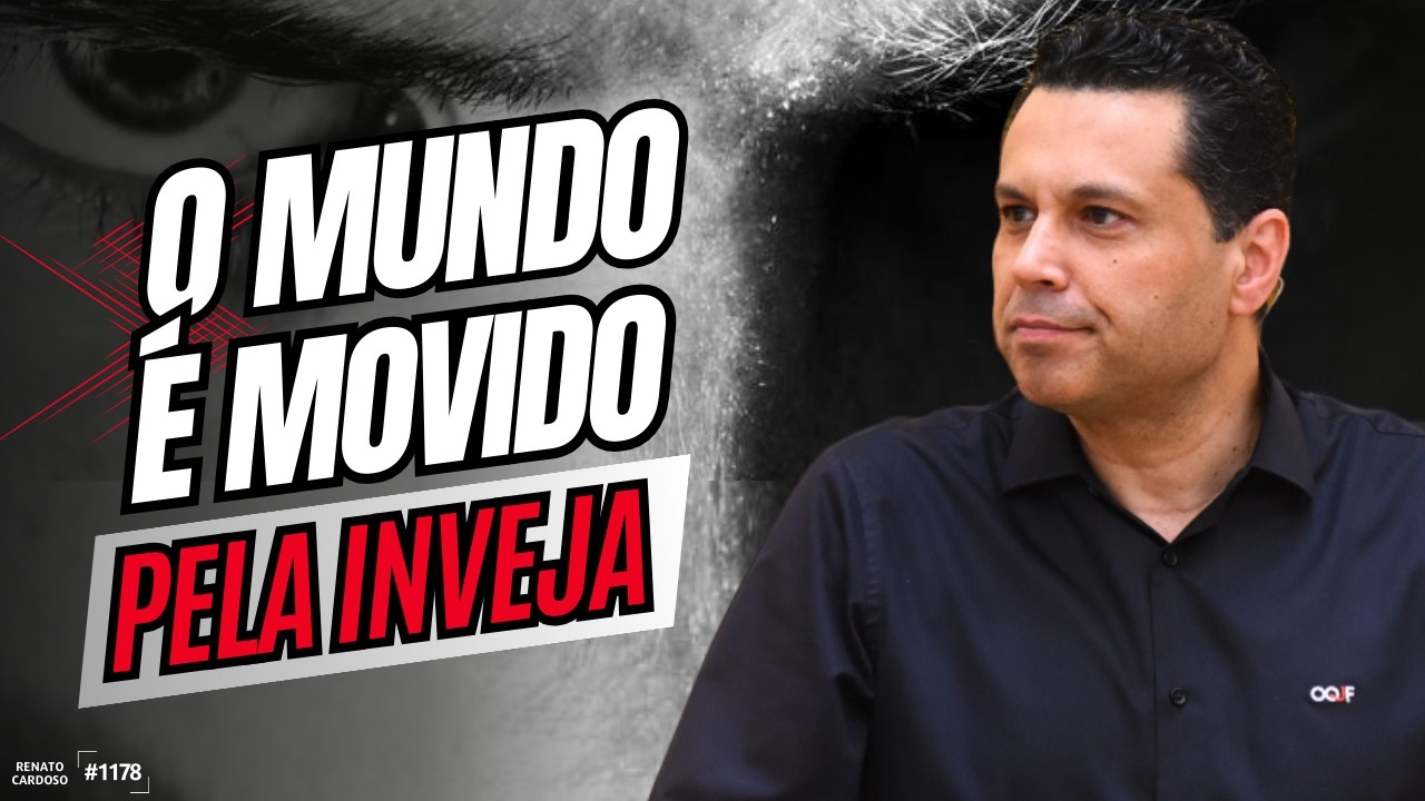 O MUNDO É MOVIDO PELA INVEJA | #1178