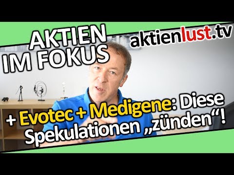 Medigene, Evotec: Diese Spekulationen „zünden“! | aktienlust | Jürgen Schmitt