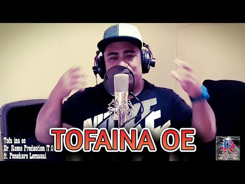 TOFA INA OE - Penehuro Lemauai - Dr. Rome Production (T.O.P)