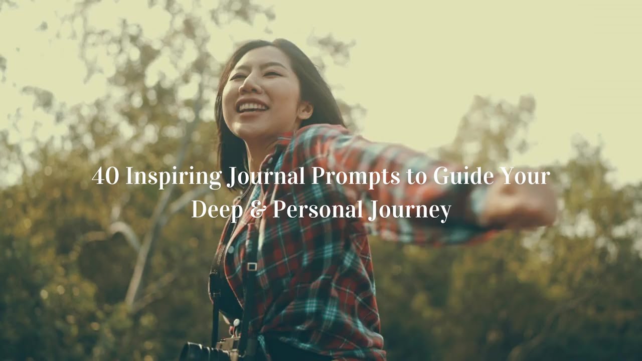 40 Inspiring Journal Prompts to Guide Your Deep & Personal Journey | Your Daily Motivation Site