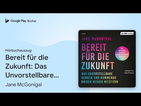 „Bereit für die Zukunft: Das Unvorstellbare…“ von Jane McGonigal · Hörbuchauszug