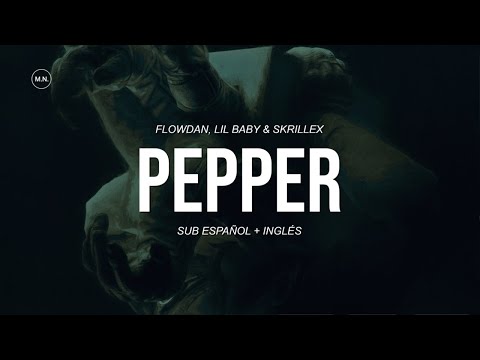 Flowdan, Lil Baby & Skrillex - Pepper || SUB ESPAÑOL + LYRICS