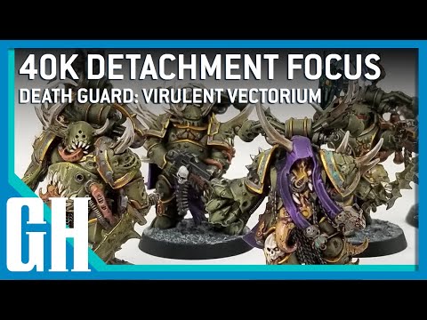 40k Detachment Focus - Death Guard: Virulent Vectorium