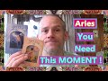 Aries - You Need This MOMENT !