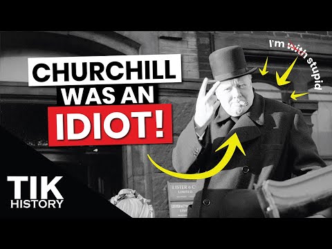 Churchill was an idiot