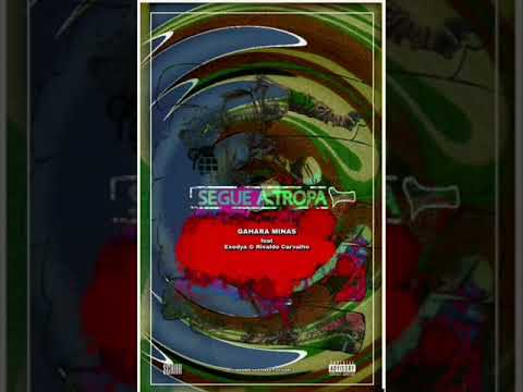 Gahara Minas - Segue a tropa (Feat. Exodya & Rivaldo Carvalho) [Official Audio]