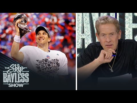 Skip says he would rather have Eli Manning’s career than Dan Marino’s | The Skip Bayless Show