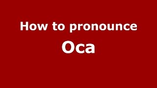 How to pronounce Oca