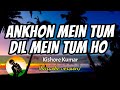 Ankhon Mein Tum Dil Mein Tum Ho Kishore Kumar Karaoke Version