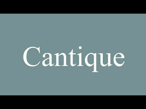 How to Pronounce ''Cantique'' (Canticle) Correctly in French