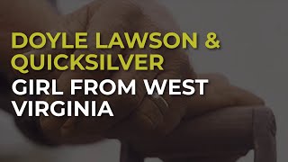 Doyle Lawson &amp; Quicksilver - Girl From West Virginia (Official Audio)