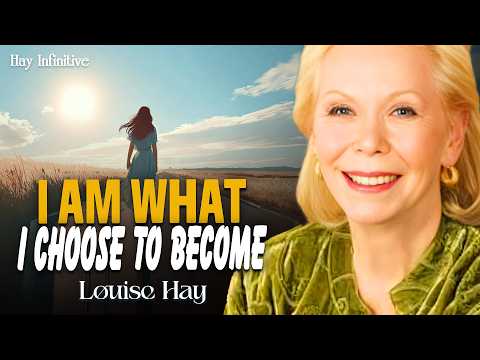 Louise Hay: I Am What I Choose to Become | Transform Your Life from the Inside Out