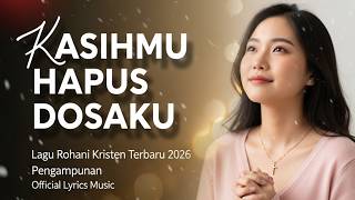 Download lagu Kasih-Mu Hapus Dosaku | Lagu Rohani Kristen Terbaru 2026 Penuh Pengorbanan & Kuasa Salib mp3