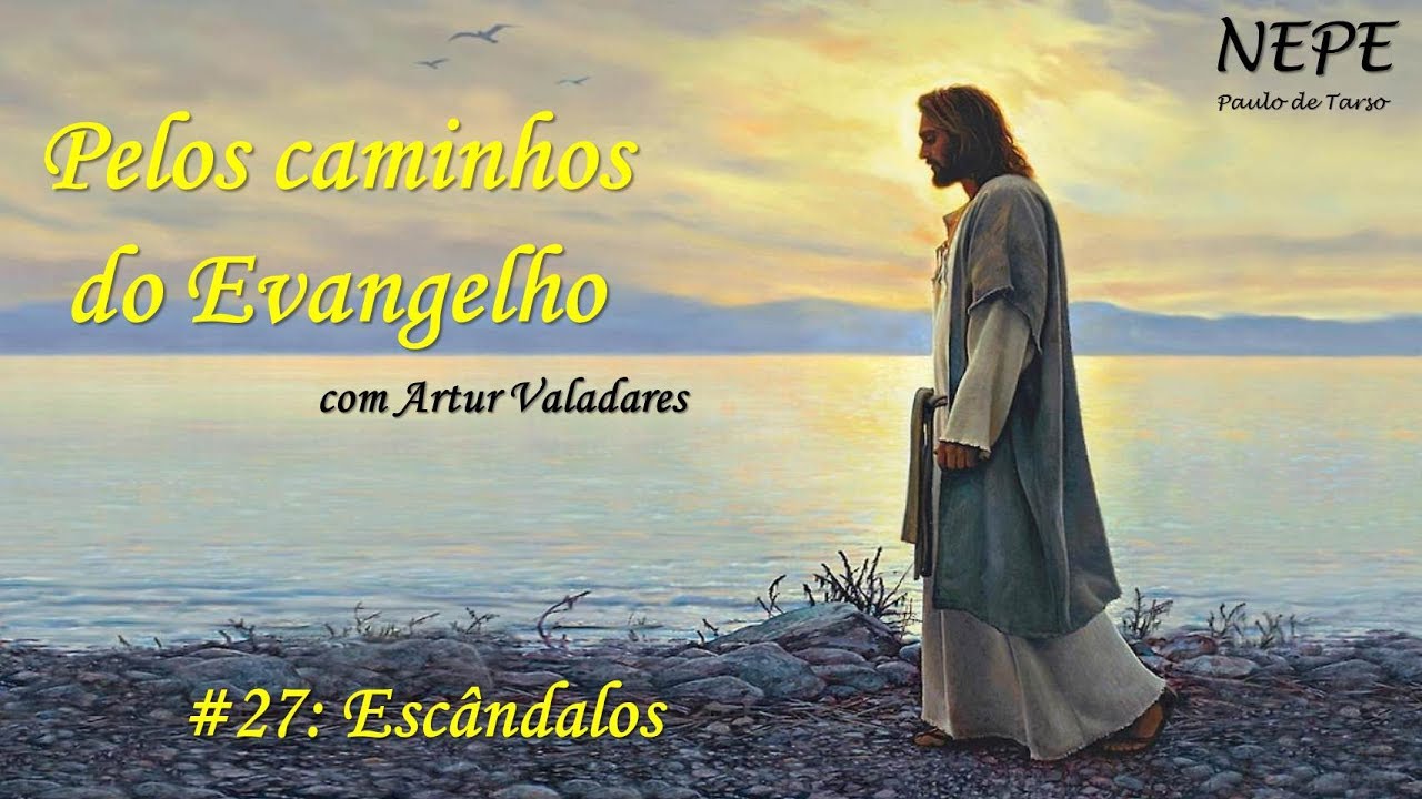 Pelos caminhos do Evangelho #27 - Escândalos