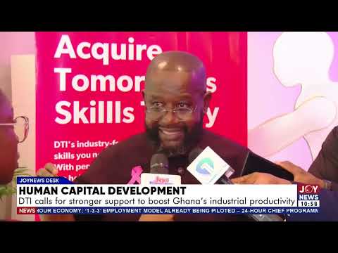 Human Capital Development: DTI calls for support to boost Ghana's industrial productivity