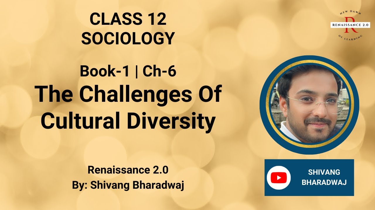 Class 12 Sociology Ch-6 THE CHALLENGES OF CULTURAL DIVERSITY With Notes | Hindi Explanation