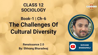 Class 12 Sociology Ch-6 THE CHALLENGES OF CULTURAL DIVERSITY With Notes | Hindi Explanation