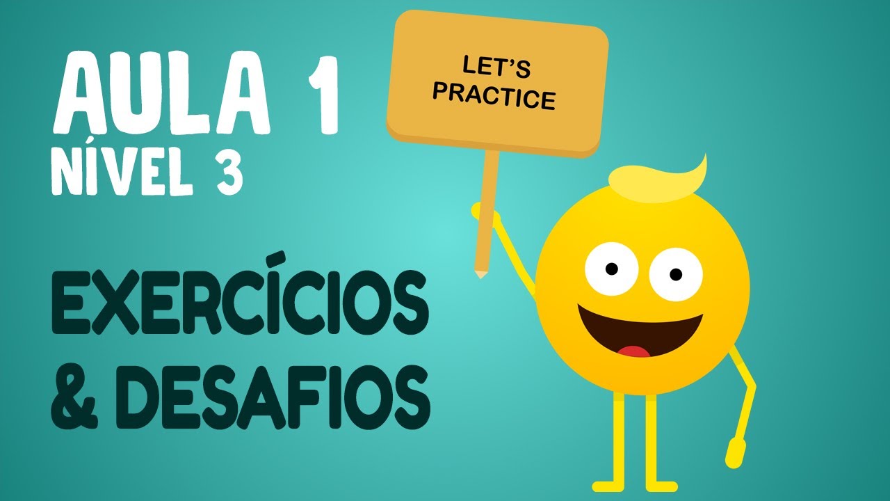 NÍVEL 3 - AULA 1 | EXERCÍCIOS & DESAFIOS