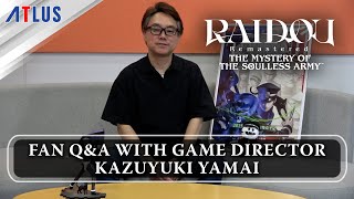 RAIDOU Remastered: The Mystery of the Soulless Army — Developer Q&A w/ Game Director Kazuyuki Yamai