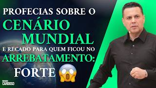 PROFECIAS SOBRE O CENÁRIO MUNDIAL (e Recado Para Quem Ficou no Arrebatamento: FORTE 😱)