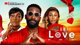 THE ANTI LOVE – Eso Dike, Pearl Wats, Stephanie Zibili, Tochi Obika Latest 2025 Nollywood Full Movie