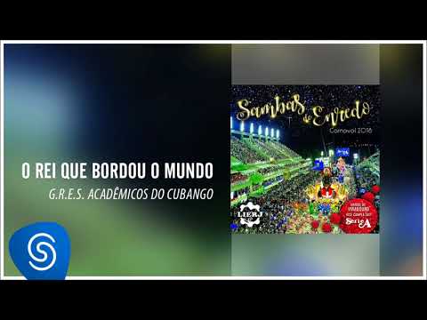 G.R.E.S. Acadêmicos do Cubango - O Rei Que Bordou o Mundo (Sambas Enredo Carnaval 2018)