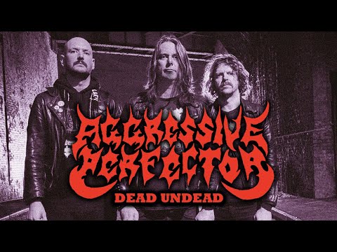 Aggressive Perfector - Dead Undead (Come Creeping Fiends 2026)
