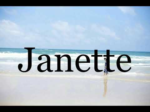 How To Pronounce Janette🌈🌈🌈🌈🌈🌈Pronunciation Of Janette