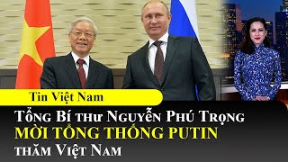 Tổng Bí thư Nguyễn Phú Trọng mời Tổng thống Putin thăm Việt Nam📺Tin Việt Nam Sáng 27/03