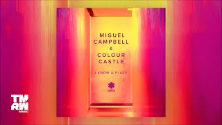 Miguel Campbell &amp; Colour Castle - I Know A Place (Dr Packer Remix)