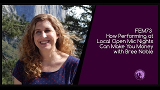FEM73 How Performing At Local Open Mic Nights Can Make You Money with Bree Noble