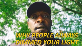 WHY THEY ALWAYS DIMMED YOUR LIGHT,CHOSEN ONE👁️