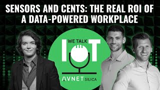 Sensors and Cents: The Real ROI of a Data-Powered Workplace – We talk IoT #65 [VIDEO VERSION]